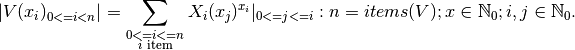 |V(x_{i}){_{\substack{0<=i<n}}}| =  \sum_{\substack{0<=i<=n\\\text{$i$ item}}}{X_{i}(x_{j})}{^{x_{i}}|{_{\substack{0<=j<=i}}} }:
n = items(V);  x \in\mathbb{N}{_0}; i,j \in\mathbb{N}{_0}.